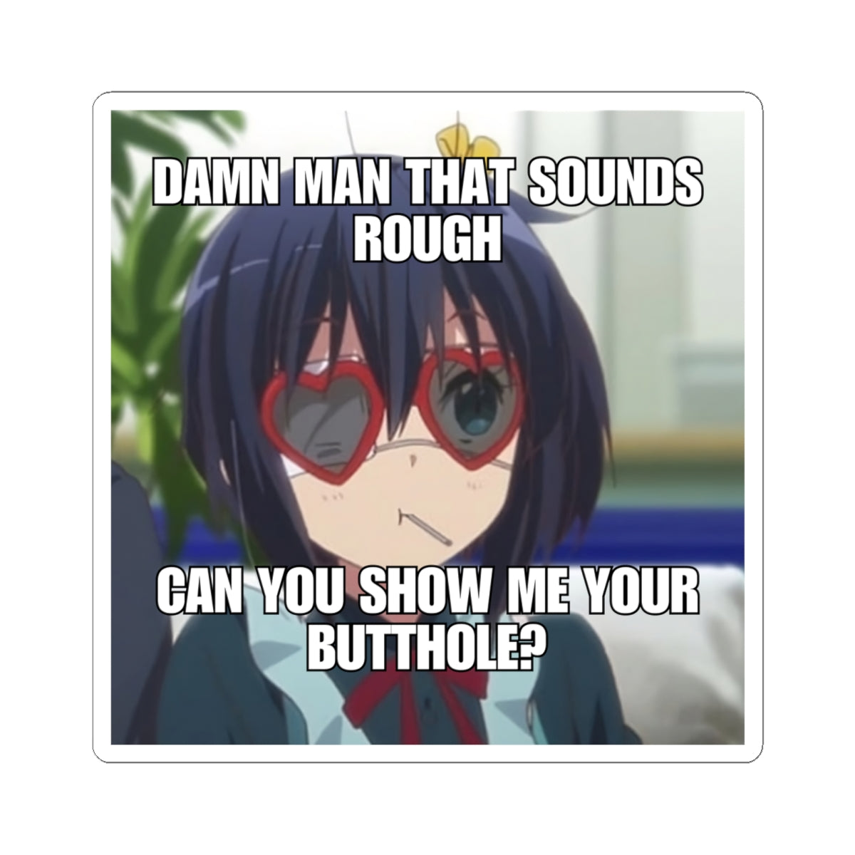 Meme Sticker | Can you show me your butthole