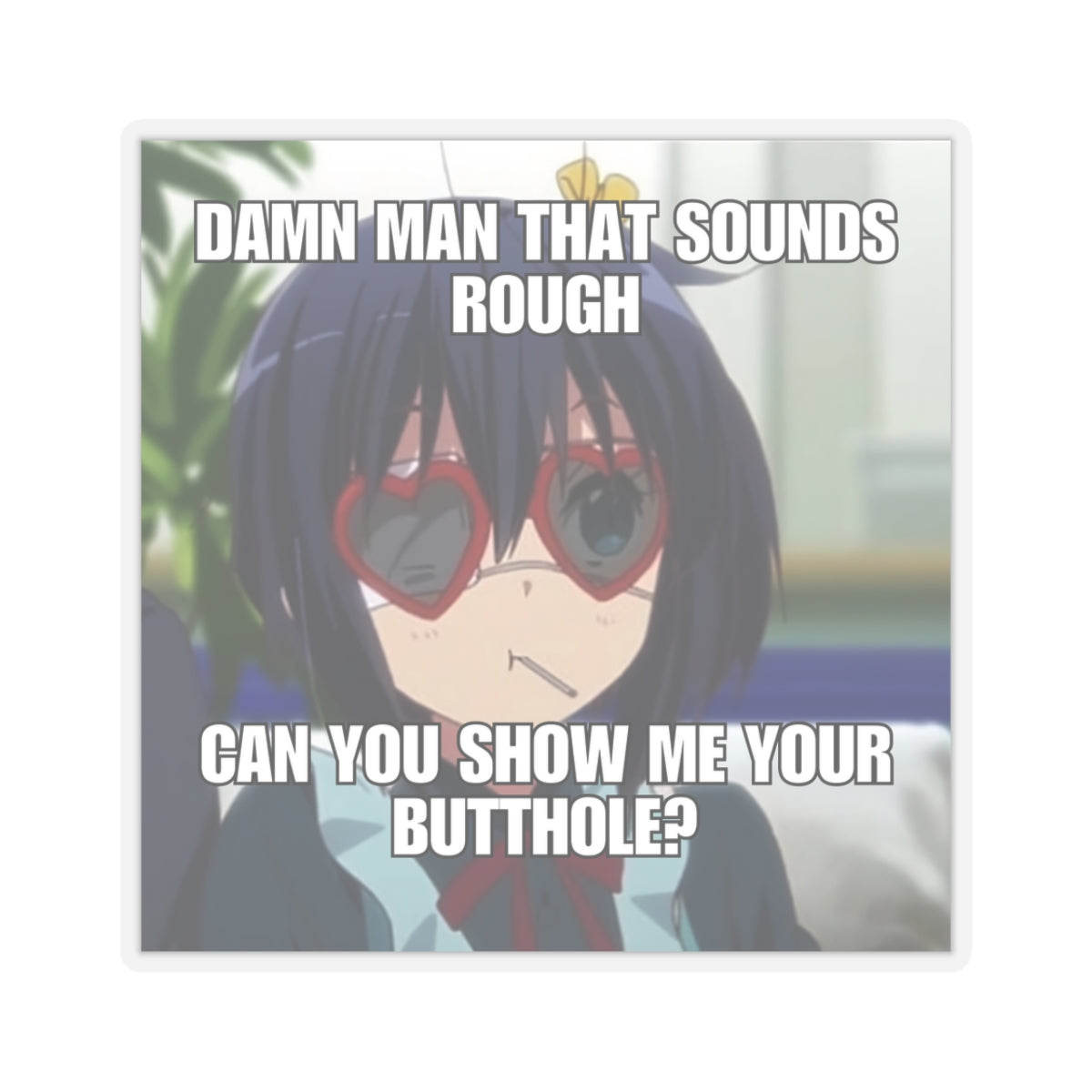 Meme Sticker | Can you show me your butthole