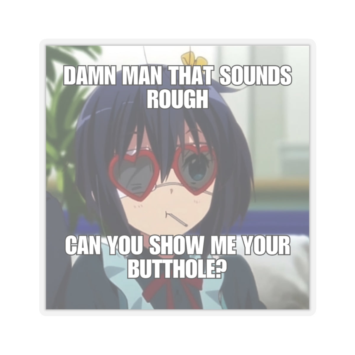 Meme Sticker | Can you show me your butthole