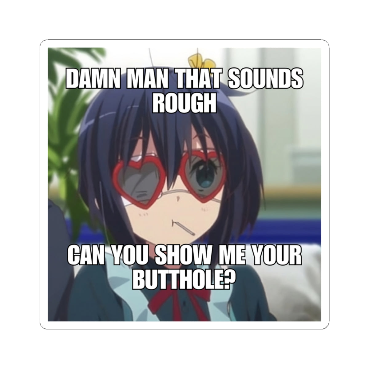 Meme Sticker | Can you show me your butthole