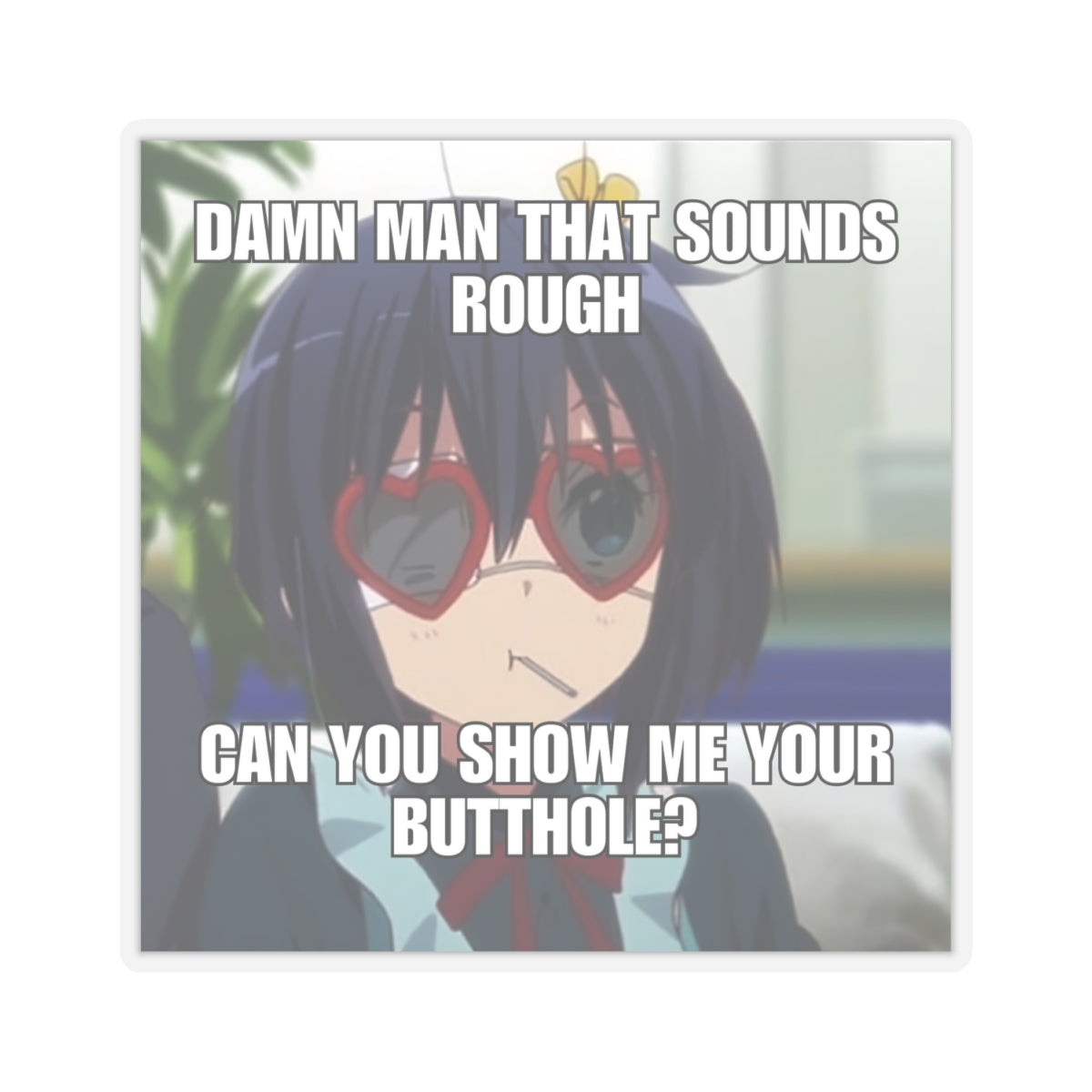 Meme Sticker | Can you show me your butthole